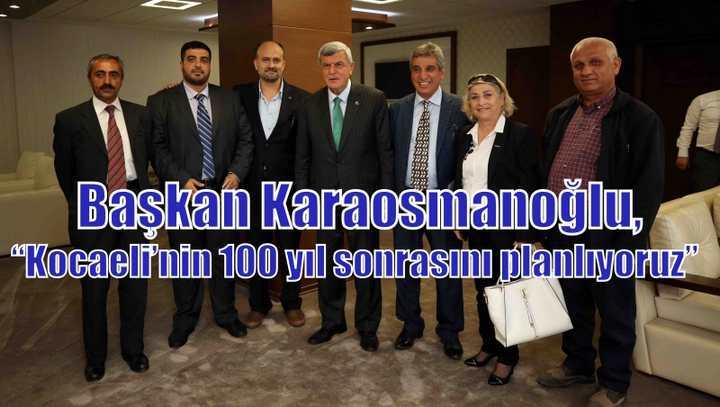 Kocaeli’nin 100 yıl sonrasını planlıyoruz