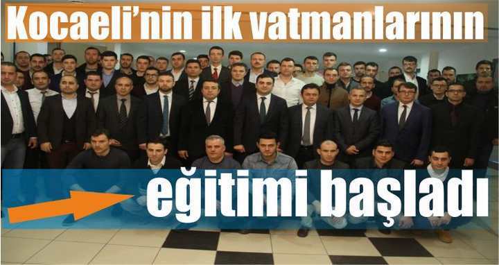 Kocaeli’nin ilk vatmanlarının eğitimi başladı