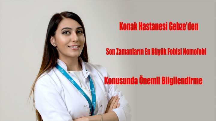 Konak Hastanesi Gebze’den Son Zamanların En Büyük Fobisi Nomofobi Konusunda Önemli Bilgilendirme  