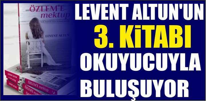 LEVENT ALTUN'UN 3. KİTABI OKUYUCUYLA BULUŞUYOR