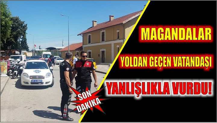 Magandalar yoldan geçen vatandaşı yanlışlıkla vurdu!