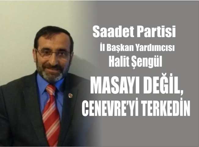 MASAYI DEĞİL, CENEVRE’Yİ TERKEDİN