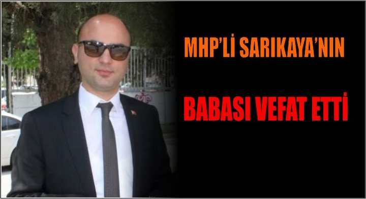 MHP’Lİ SARIKAYA’NIN BABASI VEFAT ETTİ