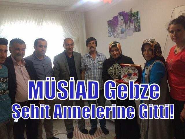 MÜSİAD Gebze Şehit Annelerine Gitti!