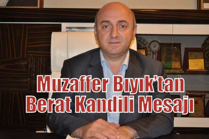 Muzaffer Bıyık’tan Berat Kandili Mesajı