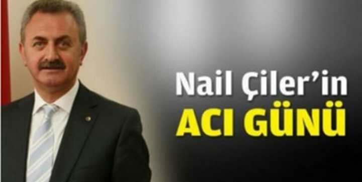 Nail Çiler'in acı günü!