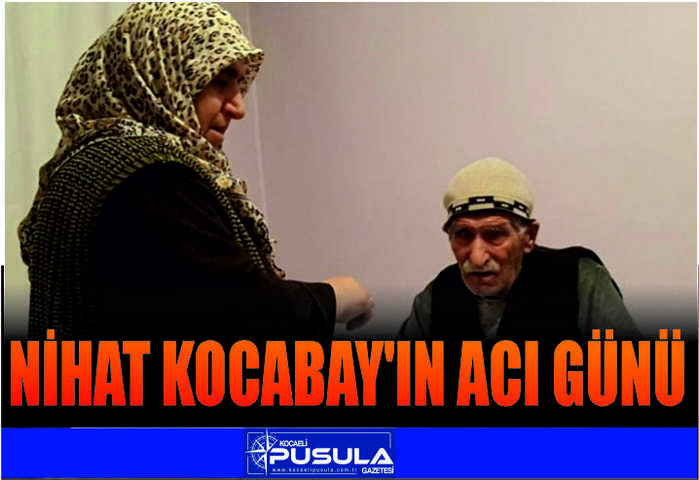 Nihat Kocabay'ın Acı Günü