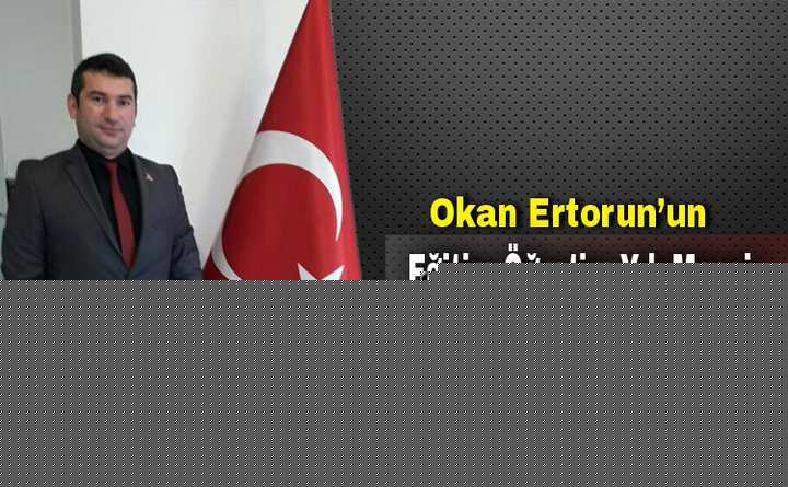 OKAN ERTORUN’UN YENİ EĞİTİM ÖĞRETİM YILI MESAJI