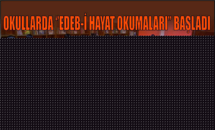 Okullarda ‘’Edeb-i Hayat Okumaları’’ başladı