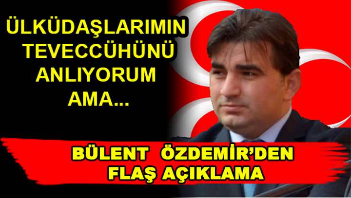 Özdemir'den Flaş Açıklama