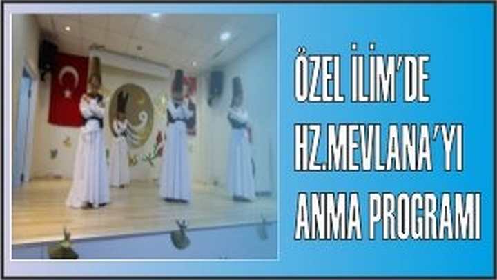 ÖZEL İLİM'DE HZ.MEVLANA'YI ANMA PROGRAMI