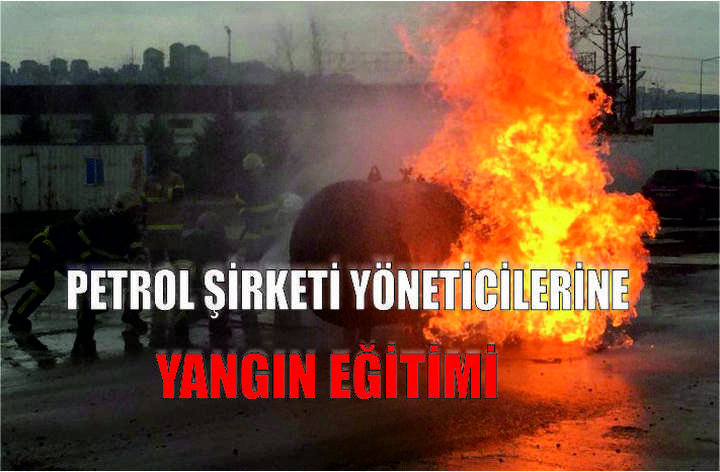 Petrol şirketi yöneticilerine yangın eğitimi