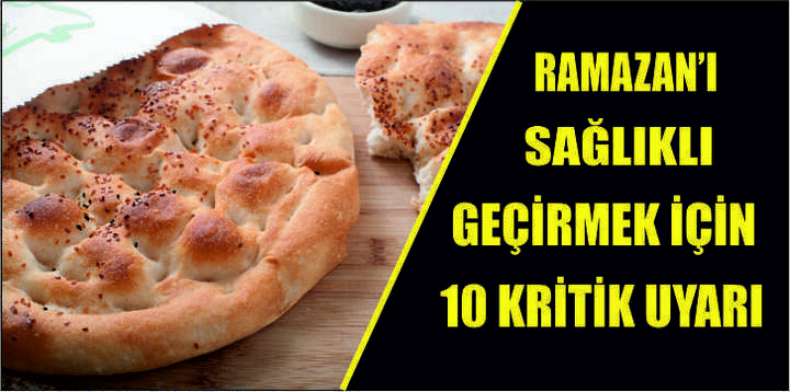 RAMAZAN’I SAĞLIKLI GEÇİRMEK İÇİN 10 KRİTİK UYARI