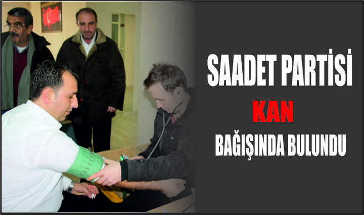 SAADET PARTİSİ KAN BAĞIŞINDA BULUNDU