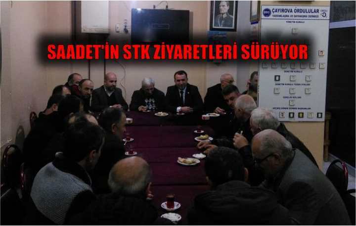 SAADET’İN STK ZİYARETLERİ SÜRÜYOR