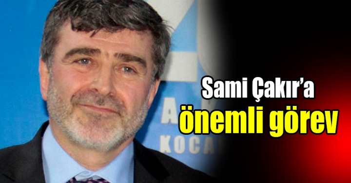 Sami Çakır'a önemli görev