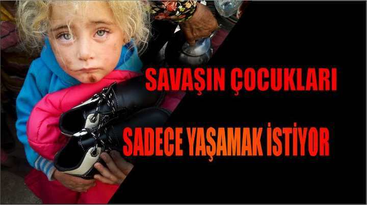 SAVAŞIN ÇOCUKLARI SADECE YAŞAMAK İSTİYOR