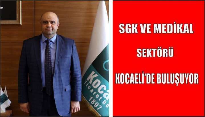 SGK ve Medikal Sektörü Kocaeli'de buluşuyor