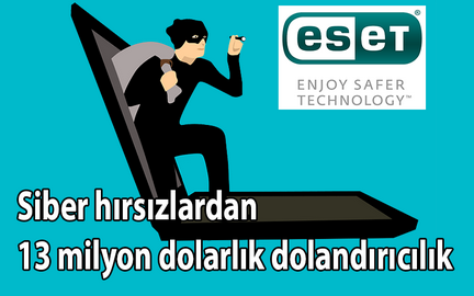 Siber hırsızlardan 13 milyon dolarlık dolandırıcılık