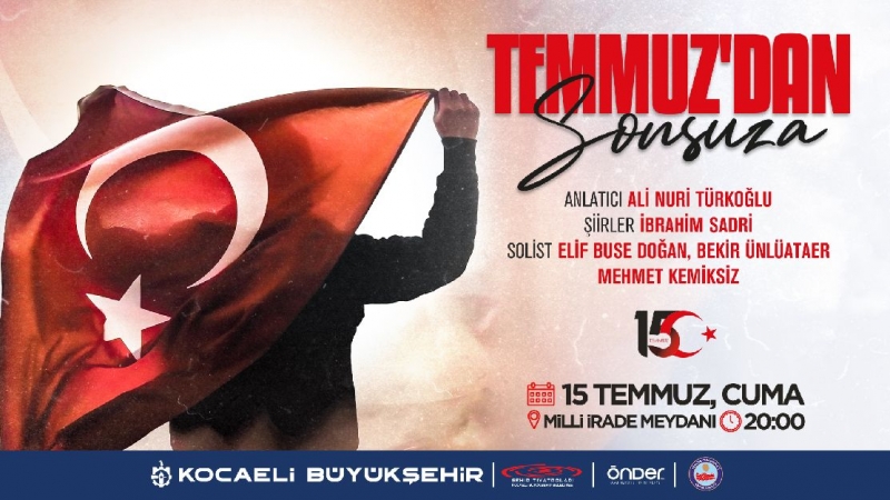 “Temmuzdan Sonsuza”  15 Temmuz anma etkinliği''