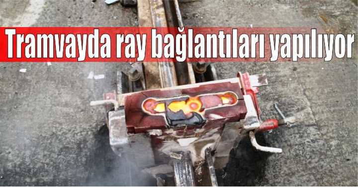 Tramvayda ray bağlantıları yapılıyor