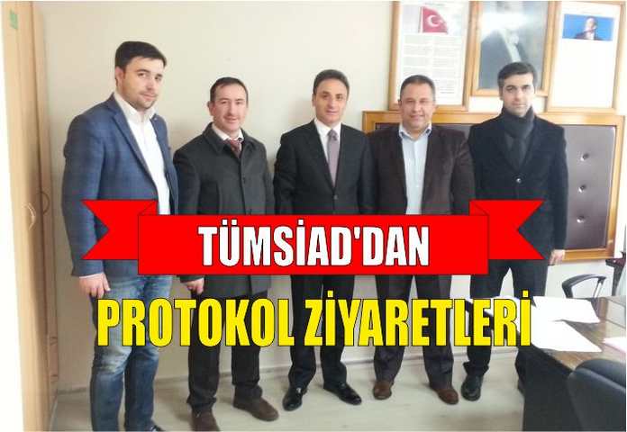 TÜMSİAD’DAN PROTOKOL ZİYARETLERİ