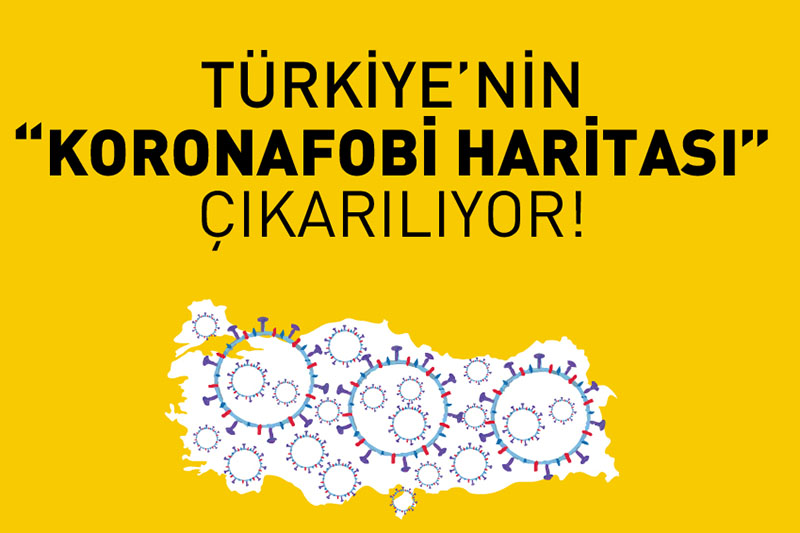 Türkiye’nin “Koronafobi Haritası” çıkarılıyor!
