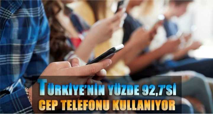 TÜRKİYE’NİN YÜZDE 92,7’Sİ CEP TELEFONU KULLANIYOR