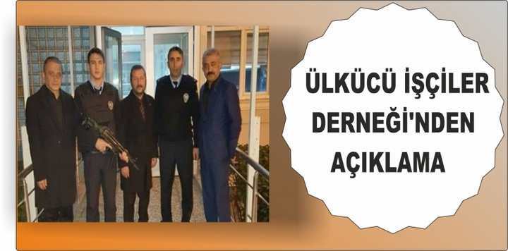 ÜLKÜCÜ İŞÇİLER DERNEĞİ'NDEN AÇIKLAMA