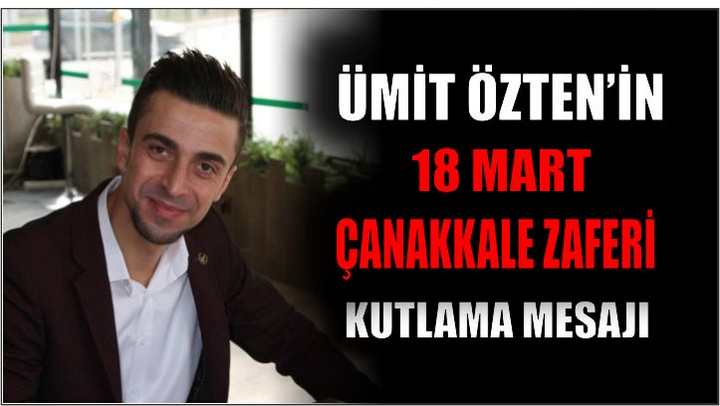 Ümit Özten’in 18 Mart Çanakkale Zaferi Kutlaması