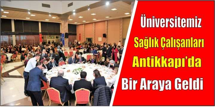 Üniversitemiz Sağlık Çalışanları Antikkapı’da Bir Araya Geldi