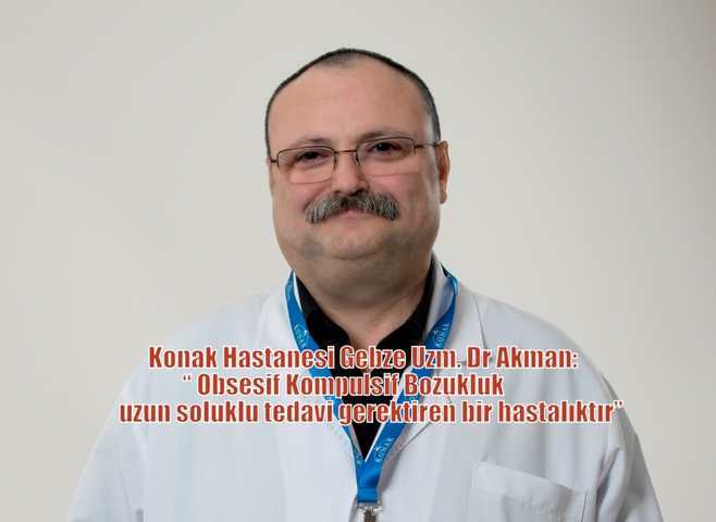  Uzm. Dr. Mehmet Bülent Akman ‘Obsesif Hastalığını Anlattı