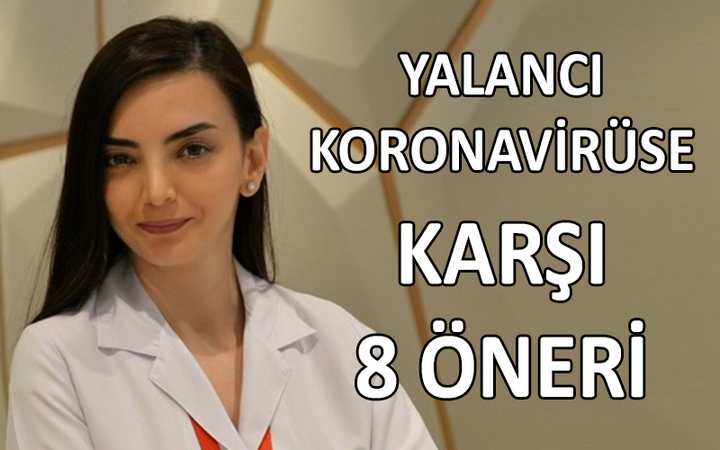 YALANCI KORONAVİRÜSE KARŞI 8 ÖNERİ