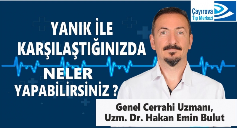 Yanık ile Karşılaştığınızda Neler Yapabilirsiniz?