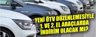 1. VE 2. EL ARAÇLARDA İNDİRİM OLACAK MI?