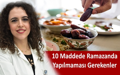 10 Maddede Ramazanda Yapılmaması Gerekenler
