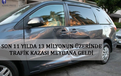 13 MİLYONUN ÜZERİNDE TRAFİK KAZASI