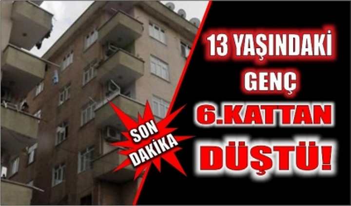 13 yaşındaki genç 6.kattan düştü!