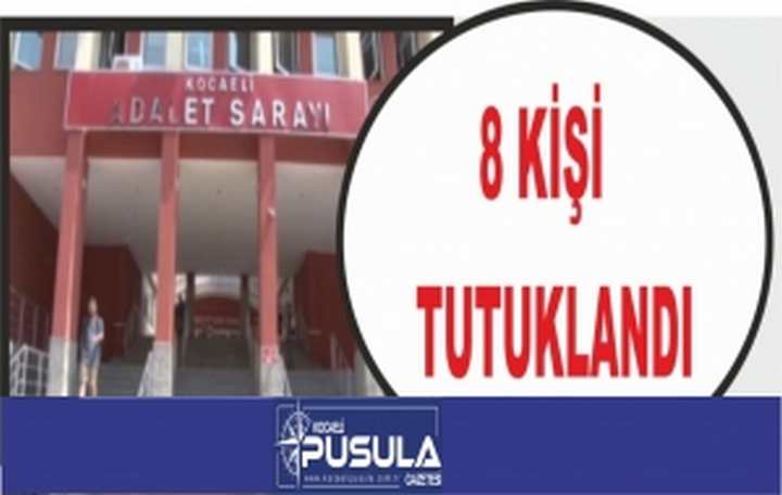 8 Kişi Tutuklandı