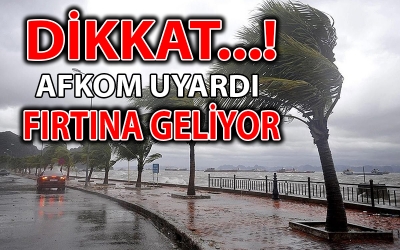 DİKKAT... FIRTINA GELİYOR