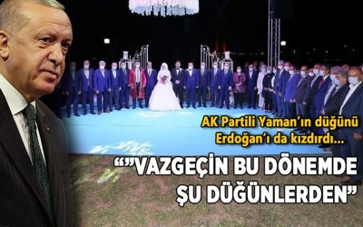 AK Partili Yaman’ın düğünü Erdoğan’ı da kızdırdı…