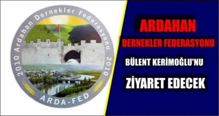 Ardahan Dernekler Federasyonu Bülent Kerimoğlu’nu ziyaret edecek