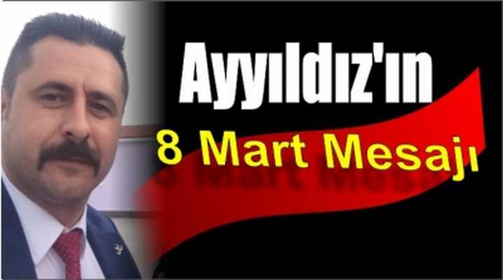 Ayyıldız'ın 8 Mart Mesajı