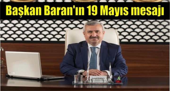 Başkan Baran'ın 19 Mayıs mesajı