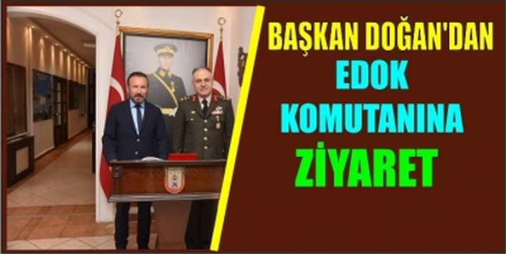 BAŞKAN DOĞAN’DAN EDOK KOMUTANINA ZİYARET 