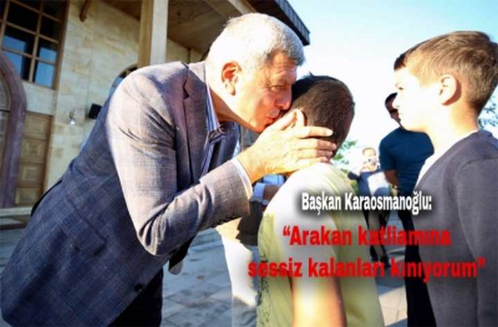  Başkan Karaosmanoğlu, “Arakan katliamına sessiz kalanları kınıyorum”