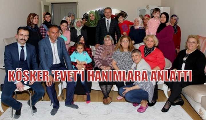 Başkan Köşker ‘evet’i hanımlara anlattı