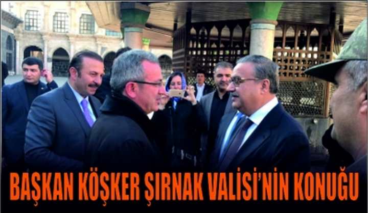 Başkan Köşker Şırnak Valisi’nin Konuğu  