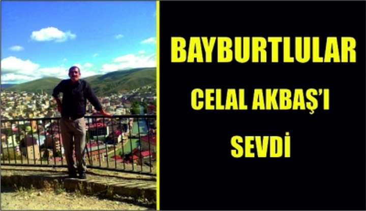 Bayburtlular Celal Akbaş’ı Sevdi