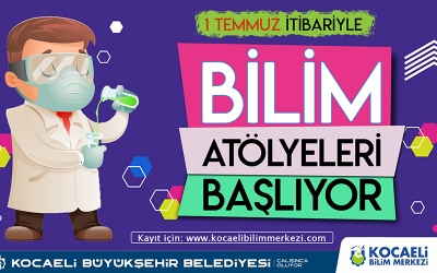 Bilim atölyeleri 1 Temmuz’da başlıyor